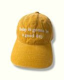 Today is Gonna be a Good Day Cap