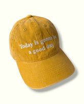 Today is Gonna be a Good Day Cap
