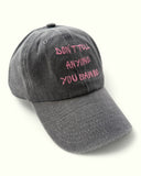 Don`t Tell Anyone You Saw Me Cap