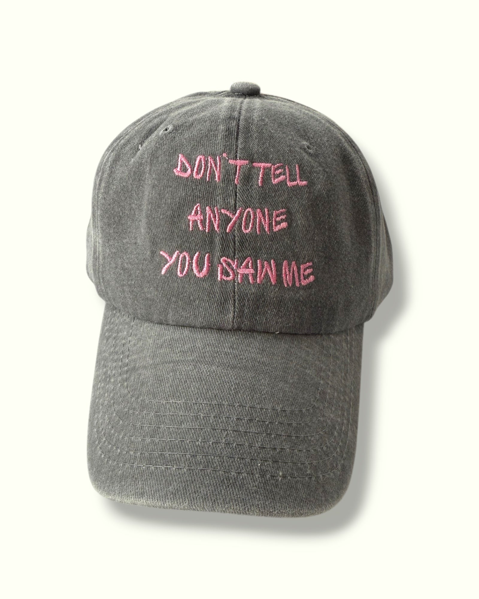 Don`t Tell Anyone You Saw Me Cap